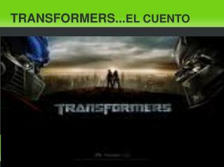 TRANSFORMERS... EL CUENTO