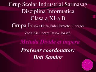 Metoda Divide et impera Profesor coordonator: Boti Sandor