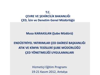 T.C. ÇEVRE VE ŞEHİRCİLİK BAKANLIĞI ÇED, İzin ve Denetim Genel Müdürlüğü