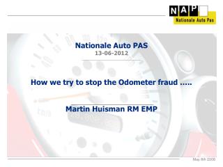 How we try to stop the Odometer fraud ….. Martin Huisman RM EMP