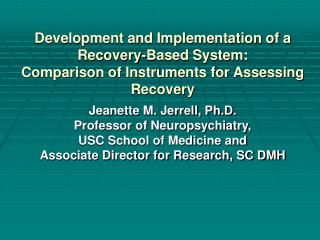 Jeanette M. Jerrell, Ph.D. Professor of Neuropsychiatry, USC School of Medicine and