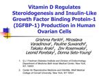 Vitamin D Regulates Steroidogenesis and Insulin-Like Growth Factor Binding Protein-1 IGFBP-1 Production in Human Ovarian