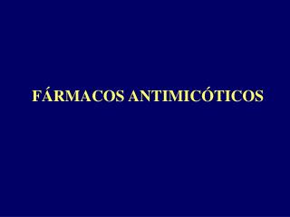 FÁRMACOS ANTIMICÓTICOS