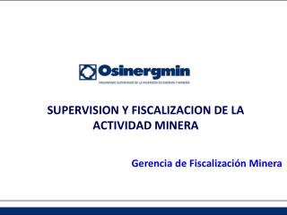 SUPERVISION Y FISCALIZACION DE LA ACTIVIDAD MINERA