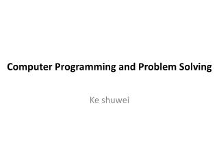 Computer Programming and Problem Solving