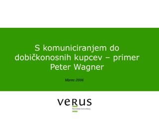 S komuniciranjem do dobičkonosnih kupcev – primer Peter Wagner