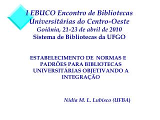 ESTABELECIMENTO DE NORMAS E PADRÕES PARA BIBLIOTECAS UNIVERSITÁRIAS OBJETIVANDO A INTEGRAÇÃO