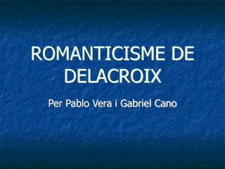 ROMANTICISME DE DELACROIX