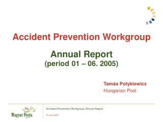 Accident Prevention Workgroup Annual Report (period 01 – 06. 2005)