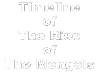 Timeline of The Rise of The Mongols
