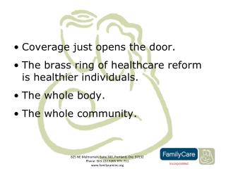 Coverage just opens the door. The brass ring of healthcare reform is healthier individuals.