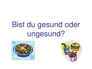 Bist du gesund oder ungesund?