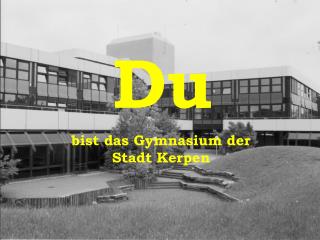 bist das Gymnasium der Stadt Kerpen