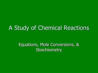 A Study of Chemical Reactions