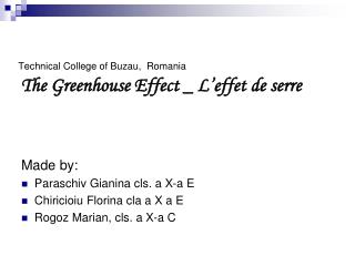 Technical College of Buzau, Romania The Greenhouse Effect _ L’effet de serre