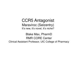 CCR5 Antagonist Maraviroc (Selzentry) It’s new, it’s novel, it’s niche?