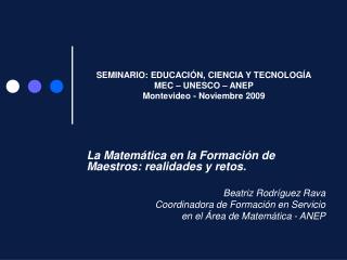 SEMINARIO: EDUCACIÓN, CIENCIA Y TECNOLOGÍA MEC – UNESCO – ANEP Montevideo - Noviembre 2009