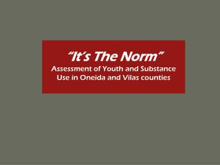 “It’s The Norm” Assessment of Youth and Substance Use in Oneida and Vilas counties