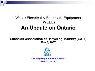 Waste Electrical & Electronic Equipment (WEEE) An Update on Ontario Canadian Association of Recycling Industry (CAR