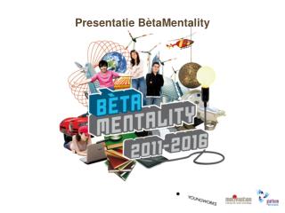Presentatie BètaMentality
