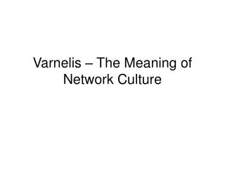 Varnelis – The Meaning of Network Culture