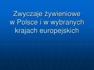 Zwyczaje żywieniowe w Polsce i w wybranych krajach europejskich