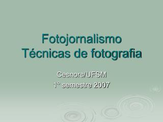 Fotojornalismo Técnicas de fotografia