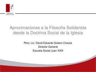 Aproximaciones a la Filosofía Solidarista desde la Doctrina Social de la Iglesia