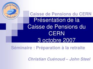 Présentation de la Caisse de Pensions du CERN 3 octobre 2007
