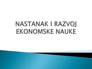 NASTANAK I RAZVOJ EKONOMSKE NAUKE