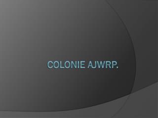 Colonie AJWRP.