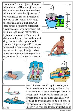 zwemmen.Dat zou zij nu ook eens willen leren,zie!Het is altijd het zelf-