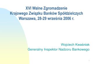 XVI Walne Zgromadzenie Krajowego Związku Banków Spółdzielczych Warszawa, 28-29 września 2006 r.