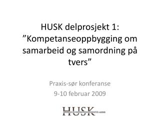 HUSK delprosjekt 1: ”Kompetanseoppbygging om samarbeid og samordning på tvers”