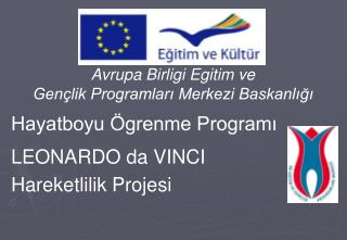 Avrupa Birligi Egitim ve Gençlik Programları Merkezi Baskanlığı Hayatboyu Ögrenme Programı