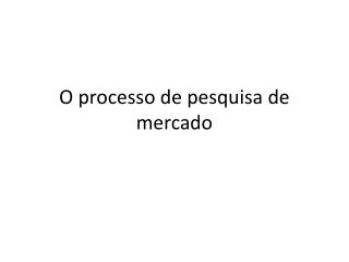 O processo de pesquisa de mercado