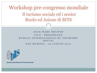 Workshop pre-congresso mondiale Il turismo sociale ed i senior Ruolo ed Azione di BITS