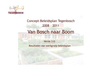 Concept-Beleidsplan Tegenbosch 2008 – 2011 Van Bosch naar Boom