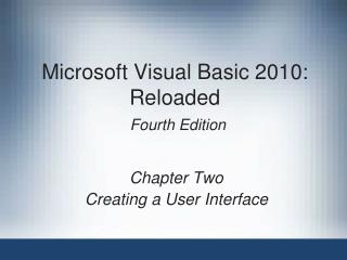 Microsoft Visual Basic 2010: Reloaded Fourth Edition