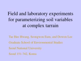 Field and laboratory experiments for parameterizing soil variables at complex tarrain