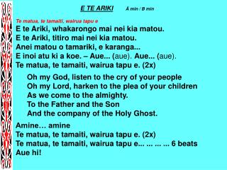 E TE ARIKI Ä min / B min Te matua, te tamaiti, wairua tapu e