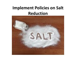 Implement Policies on Salt Reduction