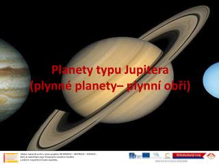 Planety typu Jupitera (plynné planety– plynní obři)