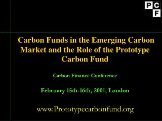 Carbon Funds in the Emerging Carbon Market and the Role of the Prototype Carbon Fund