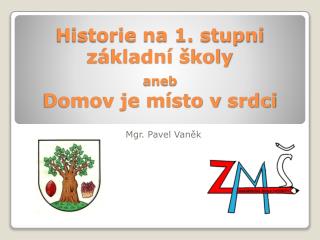 Historie na 1. stupni základní školy aneb Domov je místo v srdci