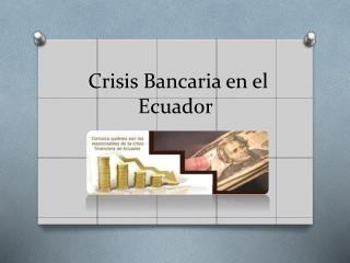 Crisis Bancaria en el Ecuador