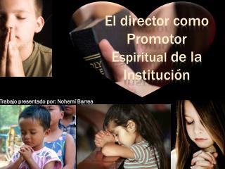 El director como Promotor E spiritual de la Institución