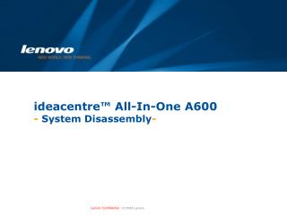 ideacentre™ All-In-One A600 - System Disassembly -