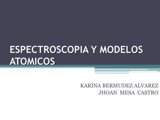 ESPECTROSCOPIA Y MODELOS ATOMICOS