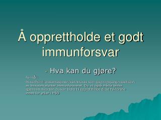 Å opprettholde et godt immunforsvar